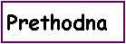 Flowchart: Process: Prethodna